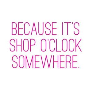 Because its.. SHOP O CLOCK!